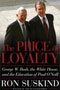 The Price of Loyalty: George W. Bush, the White House, and the Education of Paul O'Neill